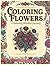 Coloring Flowers: A Relaxing Mindful Journey (Mandala Coloring Book)