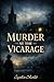 MURDER AT THE VICARAGE: A Suspenseful Whodunit Featuring Hidden Secrets, Twists, and Life in a Quiet English Village