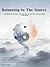 Returning to The Source: Breaking Emotional Attachments, Embarking on Spiritual Cultivation