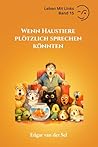 Wenn Haustiere plötzlich sprechen könnten (German Edition)
