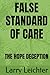 FALSE STANDARD OF CARE: THE HOPE DECEPTION