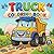 Trucks Coloring Book for Kids Ages 4-8: 60 Easy and Fun Coloring Pages for Boys and Girls with Dump Trucks, Fire Trucks, Monster Trucks, and More