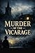 MURDER AT THE VICARAGE: A Suspenseful Whodunit Featuring Hidden Secrets, Twists, and Life in a Quiet English Village