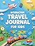 Interactive Travel Journal for Kids: A Fun Adventure Diary with Activities, Games, Prompts & Drawing Pages for Vacations, Road Trips & Family Holidays | Large 8.5 x 11 Kids Activity Book