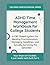 ADHD Time Management Workbook for College Students: A CBT-Based System for Beating Procrastination, Managing Deadlines, and Actually Surviving the Semester