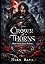 Crown of Thorns: A Dark Gothic Fantasy Romance Featuring a Reluctant King, a Silver Wolf Companion, Slow-Burn Love, and a Kingdom at War