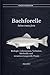 Bachforelle Salmo trutta fario: Biologie, Lebensraum, Verhalten, Methodik und verantwortungsvolle Praxis (Fische verstehen - Fische lesen, Gewässer begreifen, gezielt angeln) (German Edition)