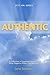 Authentic: A Collection of Inspiring Stories of What Happens When You Ask God (Just Ask)