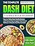 The Complete DASH Diet Cookbook for Beginners: Easy-to-Follow Heart Healthy Recipes and Practical Tips to Support Your Overall Wellness | 4 Months Meal Plan Included