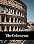 The Colosseum: A Perfect Coffee Table Picture Book - Travel and Tourism lovers Gift