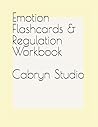 Emotion Flashcards & Regulation Workbook: Visual Emotion Cards and Feelings Pages for All Ages