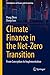 Climate Finance in the Net-Zero Transition: From Conception to Implementation (Contributions to Finance and Accounting)