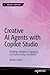 Creative AI Agents with Copilot Studio: Building Intelligent, Engaging, and Autonomous Assistants (Inside Copilot)