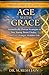 AGE WITH GRACE: Scientifically Proven Strategies to Stay Young, Boost Vitality, and Live a Longer, Healthier Life