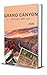 GRAND CANYON NATIONAL PARK, USA 2026: A Detailed Travel Guide Covering Hiking Routes, Hidden Spots, Safety Tips, and Smart Travel Planning (Local Lens Book 4)
