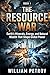 The Resource War Book 1: Earth's Minerals, Energy, and Natural Wealth That Shape Global Power