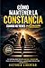 Cómo mantener la constancia cuando no tienes motivación: El sistema práctico de hábitos y disciplina para dejar de empezar y abandonar proyectos (Spanish Edition)