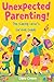 Unexpected Parenting: The Kinship Carer’s Survival Guide: Practical Advice for Grandparents, Relatives and Family Friends Raising Children