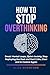 How to Stop Overthinking: Break Mental Loops, Quiet Anxiety, Stop Replaying the Past and Feel Calm, Clear and in Control Again