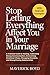 Stop Letting Everything Affect You In Your Marriage: A Practical Guide to Healing, Cultivating Strong Communication, Overcoming Emotional Chaos, Managing Emotions, and Strengthening Relationships