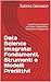 Data Science Integrata: Fondamenti, Strumenti e Modelli Predittivi: Guida Pratica in Python per Analisi, Modellazione, Validazione e Deployment (Italian Edition)