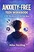The Anxiety-Free Teen Workbook: A 30-Day Reset to Stop Overthinking, Reduce Stress, and Build Real Confidence