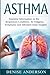 Asthma: Essential Information on the Respiratory Condition, Its Triggers, Symptoms, and Informed Daily Insights