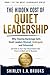 The Hidden Cost of Quiet Leadership Book 1: Why Staying Backstage Gets Quiet Leaders Misread, Underpaid, and Exhausted and How to Turn Your ... and in Business (The Quiet Leadership Series)