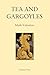 Tea and Gargoyles by Mark Valentine Tea and Gargoyles by Mark Valentine