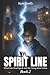 The Spirit Line: Where the Dead Speak and the Living Must Listen