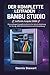 DER KOMPLETTE LEITFADEN FÜR BAMBU STUDIO Inoffizielle Ausgabe (2026): Eine anfängerfreundliche Schritt-für-Schritt-Anleitung für Slicing, AMS-Mehrfarbendruck und Fehlerbehebung (German Edition)