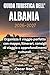 GUIDA TURISTICA DELL' ALBANIA 2026-2027: Organizza il viaggio perfetto con mappe, itinerari, consigli di viaggio e approfondimenti culturali. (Italian Edition)