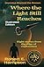 Where the Light Still Reaches: Illustrated Edition (Journeys beyond the Known)
