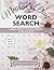 Mother’s Day Word Search for Mom: 100 Relaxing Large Print Puzzles to Celebrate Mom, Love, Family & Joy