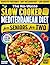 The No-Waste Slow Cooker Mediterranean Diet for Seniors for Two: Perfectly Portioned, Low-Sodium & Anti-Inflammatory Recipes That Melt Away Stress, ... Everyday Meals For Seniors For Two)