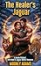 The Healer's Jaguar: A Heal...