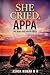 SHE CRIED, APPA: The road that never ended