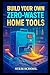 Build Your Own Zero-Waste Home Tools: DIY Projects for Sustainable Living and Waste-Free Home Innovation