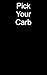 Pick Your Carb