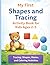 My First Shapes and Tracing Activity Book for Kids Ages 2–5: Learn Shapes, Lines, Mazes, and Coloring for Toddlers and Preschoolers: Fun and Easy Learning Workbook for Toddlers
