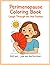 Perimenopause Coloring Book: Laugh Through the Hot Flashes: Funny Coloring Book for Stress Relief, Night Sweats, and Hormone Rollercoasters