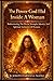 The Power God Hid Inside a Woman: Rediscovering the Divine Strength, Identity, and Spiritual Authority of Women