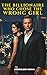 The Billionaire Who Chose the Wrong Girl: He was supposed to use her. He wasn’t supposed to need her. (The Moretti Empire)