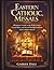 Eastern Catholic Missals: Beginner’s Guide to the Divine Liturgy, Eastern Rites, and Sacred Worship Traditions of the Catholic Church