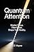 Quantum Attention: Master Focus. Filter Noise. Shape Your Reality.