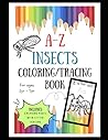 A-Z Insects Coloring/Tracing Book (For 2yrs-5yrs)