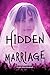 Hidden Marriage: 100 True Stories of Secret Spouses, Lies, and Deadly Relationships (Domestic Thriller)