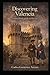 Discovering Valencia.: A novelized guide to the city