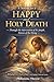 A Novena for a Happy and Holy Death: Through the intercession of St. Joseph, Patron of the Dying (Bringing Every Need to God: A Catholic Novena Series)