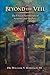 BEYOND THE VEIL: The Unseen Architecture of Scripture and Prophecy